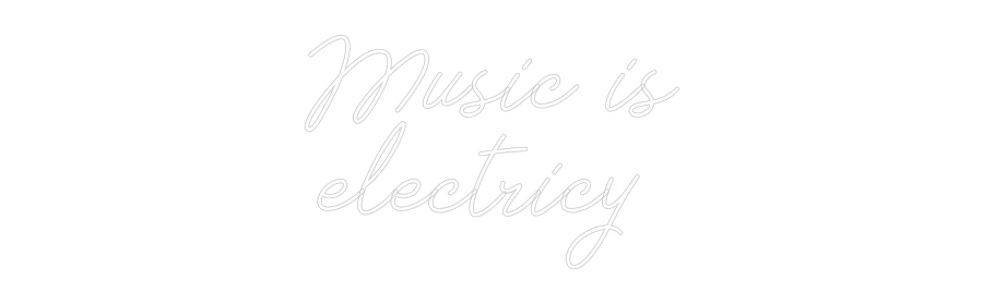 Néon sur mesure : Music is
ele...