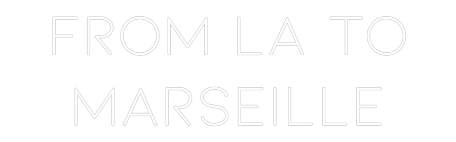 Néon sur mesure : FROM LA TO
M...