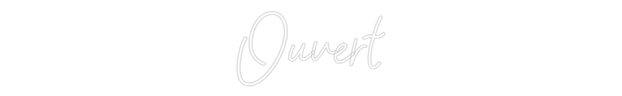 Néon sur mesure : Ouvert